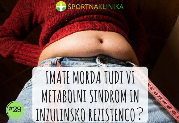 Imate morda tudi vi metabolni sindrom in inzulinsko rezistenco?